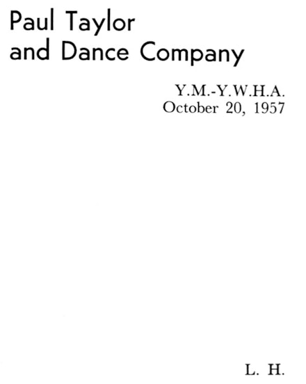 Louis Horst, “Paul Taylor and Dance Company Review,”
Dance Observer 24.9 (November 1957), 139.
