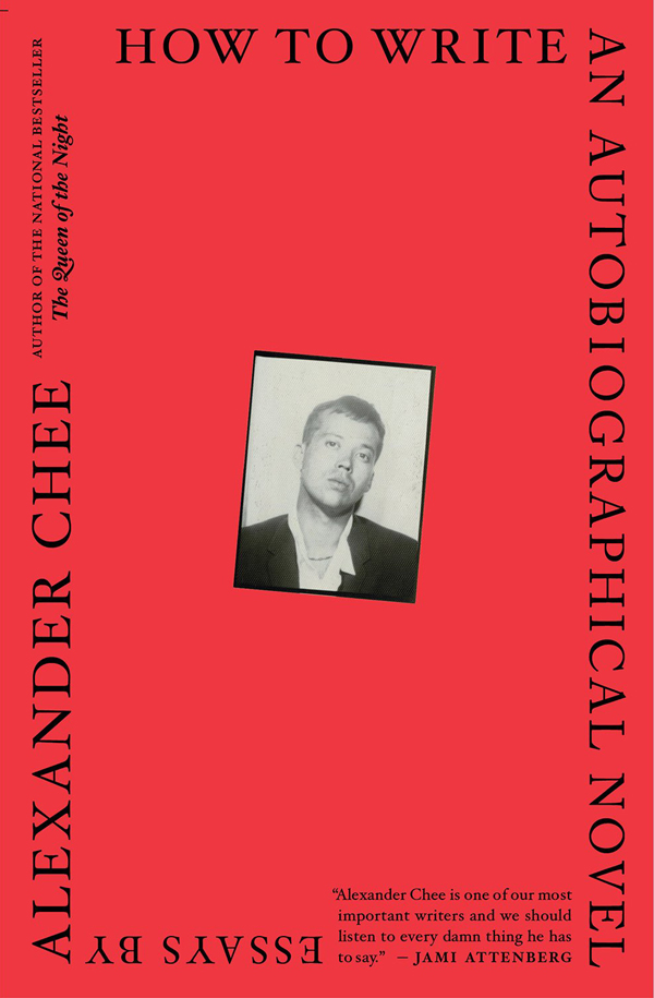 Alexander Chee s How to Write an Autobiographical Novel Essays