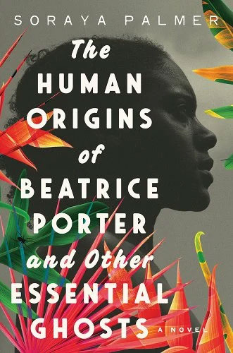 Soraya Palmer s The Human Origins of Beatrice Porter and Other