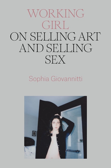 Sophia Giovannitti s Working Girl On Selling Art and Selling Sex  