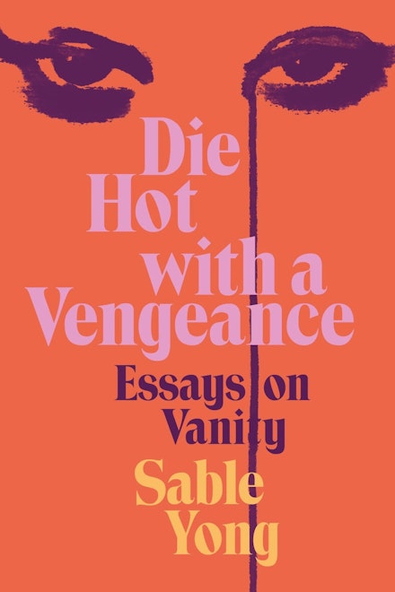 Sable Yong’s Die Hot With a Vengeance – The Brooklyn Rail